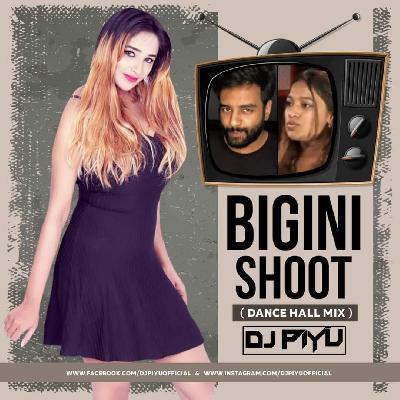 BIGINI SHOOT ( DANCE HALL MIX ) - DJ PIYU REMIX